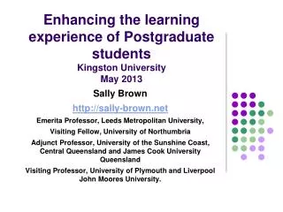 Enhancing the learning experience of Postgraduate students Kingston University May 2013