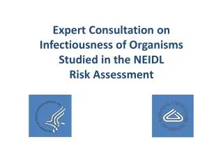 Expert Consultation on Infectiousness of Organisms Studied in the NEIDL Risk Assessment