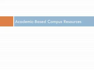 Academic-Based Campus Resources