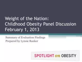 Weight of the Nation: Childhood Obesit y Panel Discussion February 1, 2013