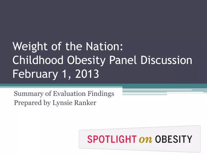 weight of the nation childhood obesit y panel discussion february 1 2013