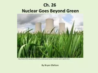 Ch. 26 Nuclear Goes Beyond Green