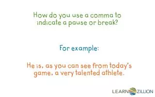 How do you use a comma to indicate a pause or break?