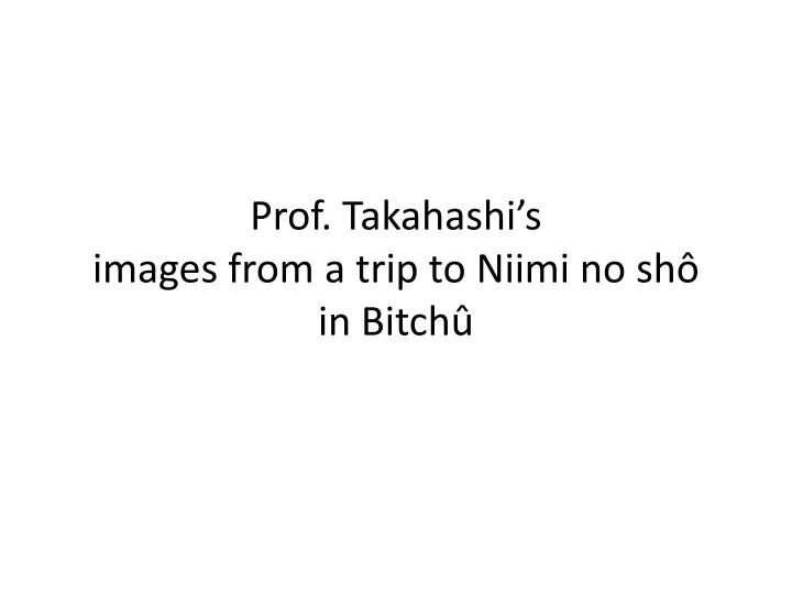 prof takahashi s images from a trip to niimi no sh in bitch