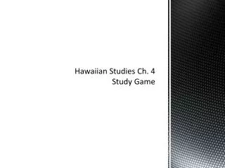 Hawaiian Studies Ch. 4 Study Game
