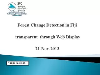 Forest Change Detection in Fiji transparent through Web Display 21-Nov-2013