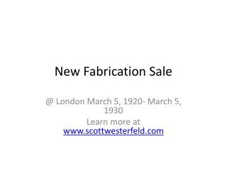 New Fabrication Sale
