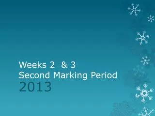 Weeks 2 &amp; 3 Second Marking Period