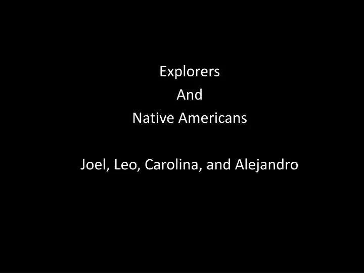explorers and native americans joel leo carolina and alejandro