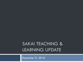 Sakai Teaching &amp; Learning U pdate