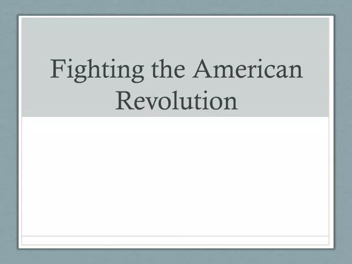 fighting the american revolution