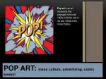 POP ART: mass culture, advertising, comic books! - slide 1