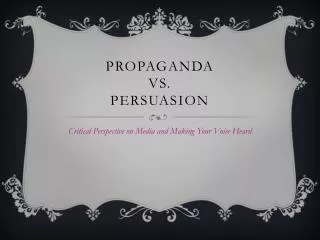 Propaganda Vs. Persuasion