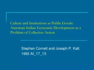Stephen Cornell and Joseph P. Kalt 1992 AI_17_13