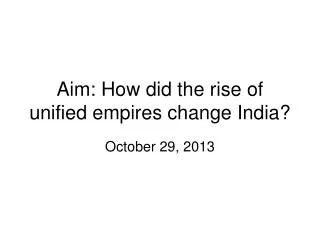 Aim: How did the rise of unified empires change India?