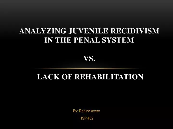 analyzing juvenile recidivism in the penal system vs lack of rehabilitation