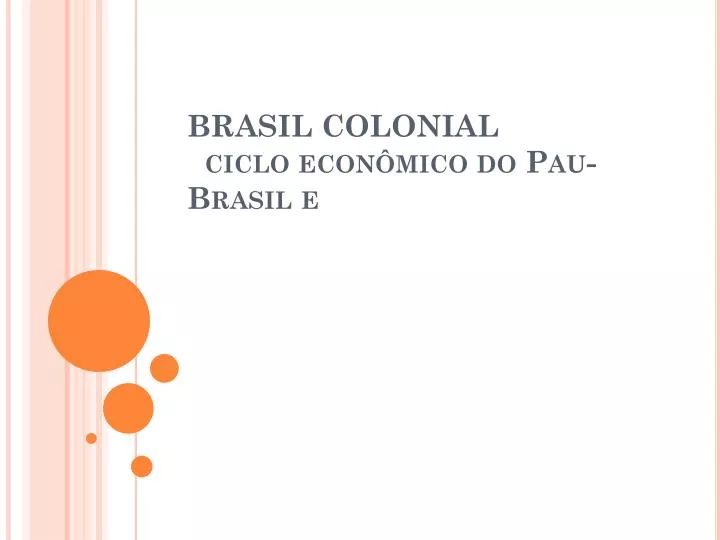 brasil colonial ciclo econ mico do pau brasil e