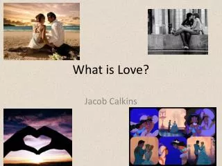 What is Love?