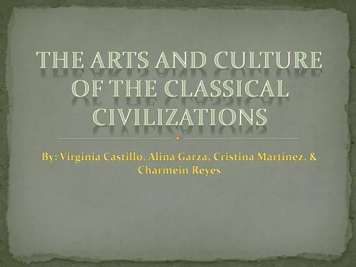 the arts and culture of the classical civilizations