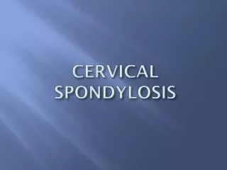 CERVICAL SPONDYLOSIS