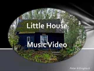 Little House Music Video