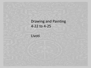 Drawing and Painting 4-22 to 4-25 Livoti