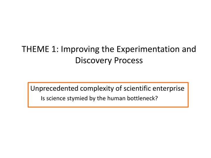 theme 1 improving the experimentation and discovery process