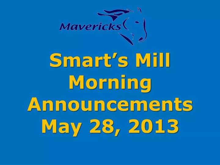 smart s mill morning announcements may 28 2013