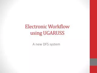 Electronic Workflow using UGARUSS