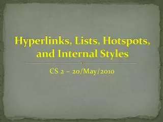 Hyperlinks, Lists, Hotspots, and Internal Styles