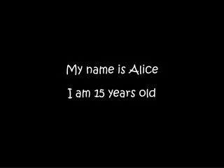 My name is Alice