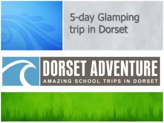 5-day Glamping trip in Dorset
