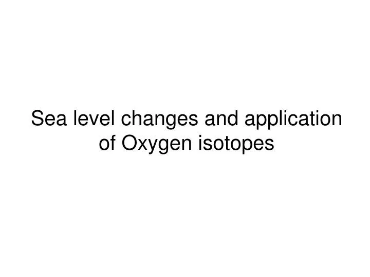 sea level changes and application of oxygen isotopes