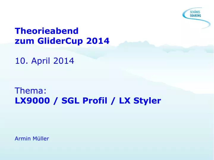 theorieabend zum glidercup 2014 10 april 2014 thema lx9000 sgl profil lx styler armin m ller