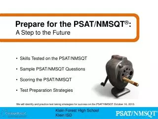 Skills Tested on the PSAT/NMSQT Sample PSAT/NMSQT Questions Scoring the PSAT/NMSQT
