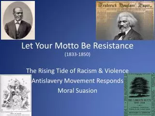 Let Your Motto Be Resistance (1833-1850)