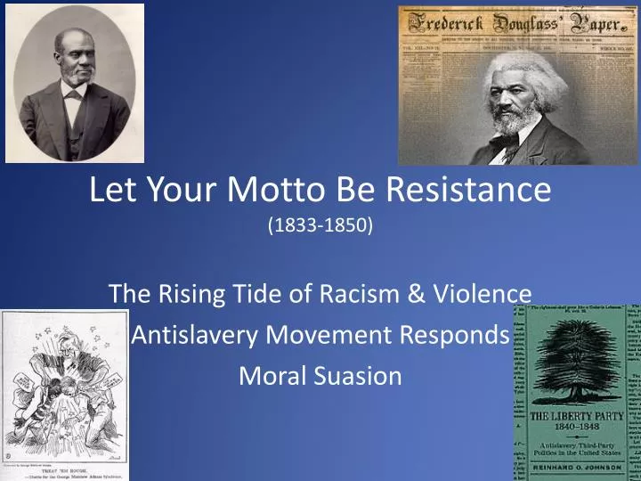 let your motto be resistance 1833 1850