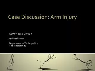 Case Discussion: Arm Injury