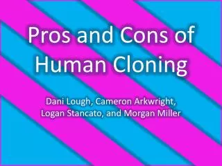 Pros and Cons of Human Cloning