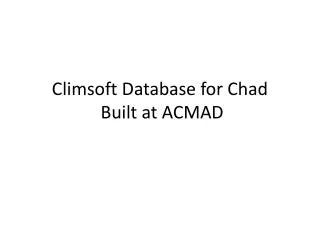 Climsoft Database for Chad Built at ACMAD