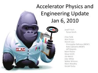 Accelerator Physics and Engineering Update Jan 6, 2010