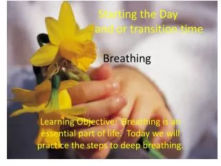Starting the Day 			and or transition time Breathing
