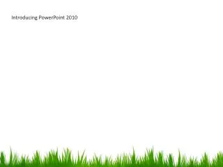 Introducing PowerPoint 2010