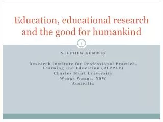 Education, educational research and the good for humankind