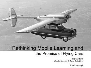 Rethinking Mobile Learning and the Promise of Flying Cars