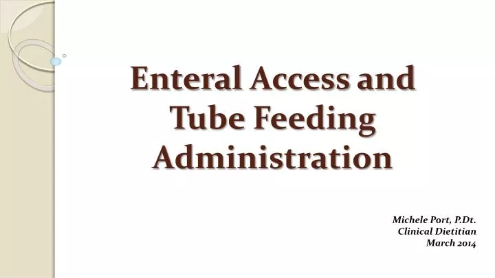 enteral access and tube feeding administration