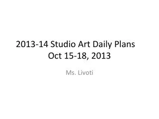 2013-14 Studio Art Daily Plans	 Oct 15-18, 2013