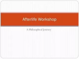 Afterlife Workshop