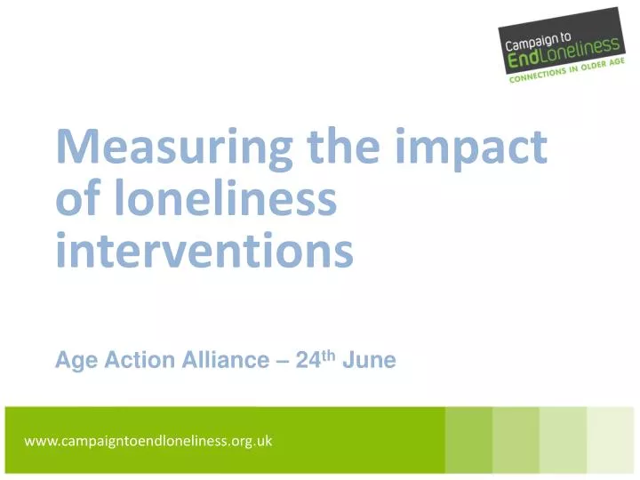 measuring the impact of loneliness interventions age action alliance 24 th june