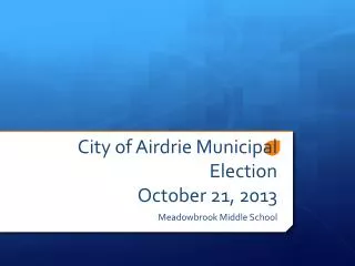 City of Airdrie Municipal Election October 21, 2013